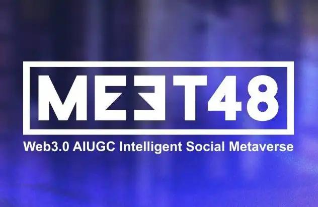 MEET48：从造星梦工厂走向链上奈飞 —— AIUGC与Web3重塑文娱经济